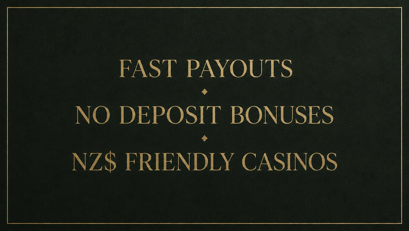 Gold typographic poster reading Fast Payouts, No Deposit Bonuses, NZ$ Friendly Casinos